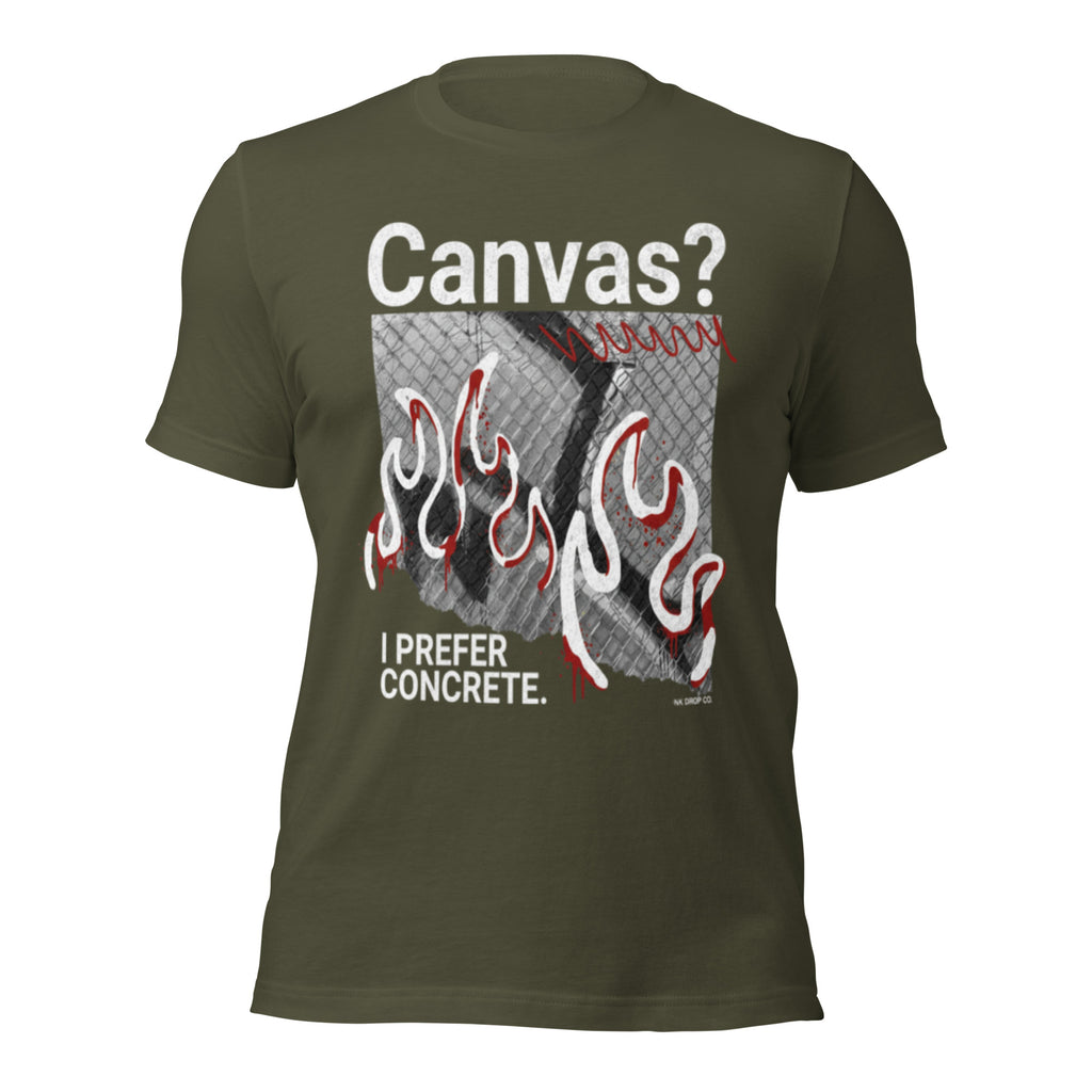 Unisex graphic T-shirt, military green front with flames panel; “Canvas?” and “I prefer concrete.”